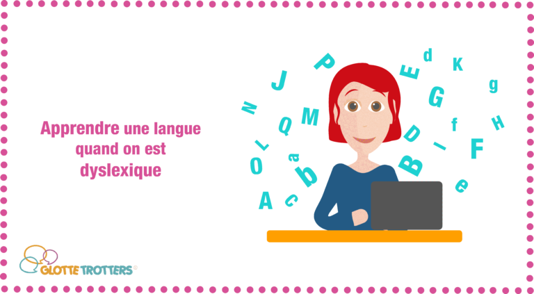 Apprendre une langue quand on est dyslexique